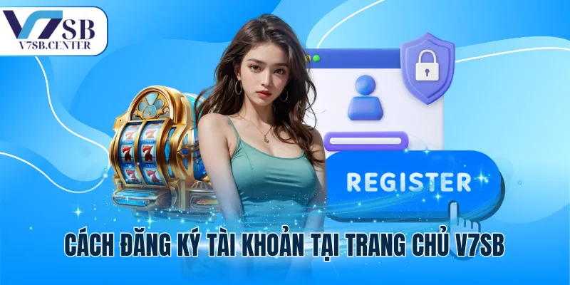 Cách đăng ký tài khoản tại V7SB