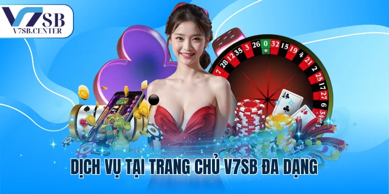 Dịch vụ tại trang chủ V7SB đa dạng