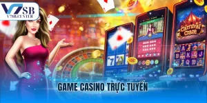 Game Casino Trực Tuyến