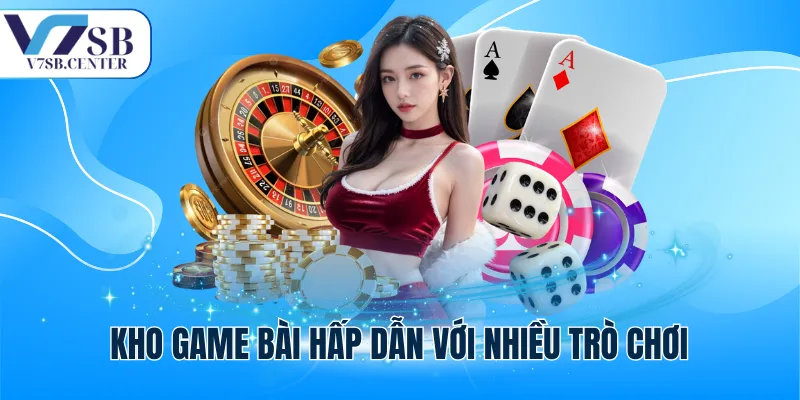 Kho game bài hấp dẫn với nhiều trò chơi