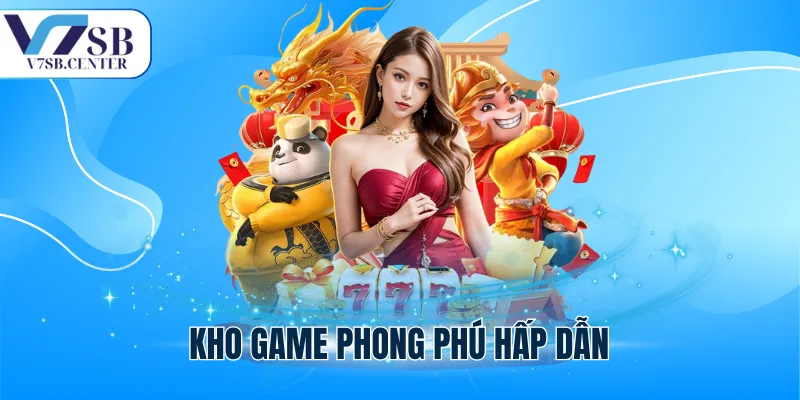 Kho game phong phú hấp dẫn
