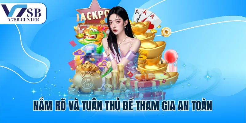 Nắm rõ và tuân thủ để tham gia an toàn