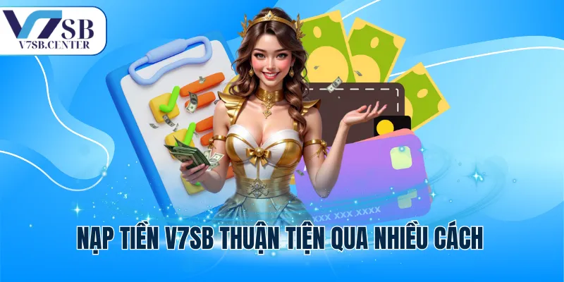 Nạp tiền V7SB thuận tiện qua nhiều cách
