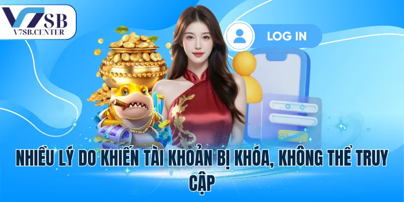 Nhiều lý do khiến tài khoản bị khóa, không thể truy cập