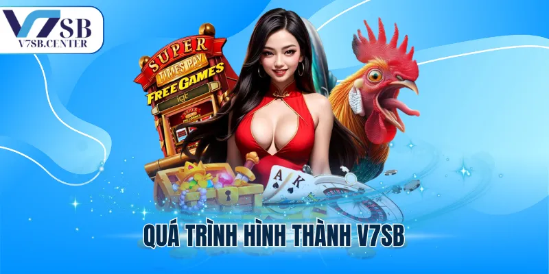 Quá trình hình thành V7SB