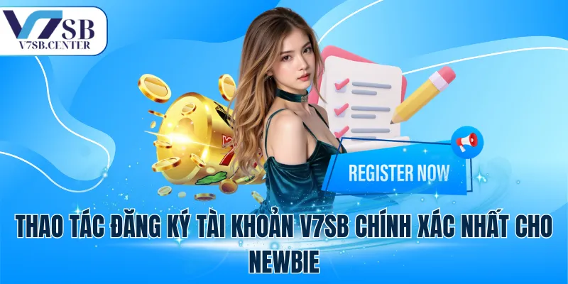Thao tác đăng ký tài khoản V7SB chính xác nhất cho newbie