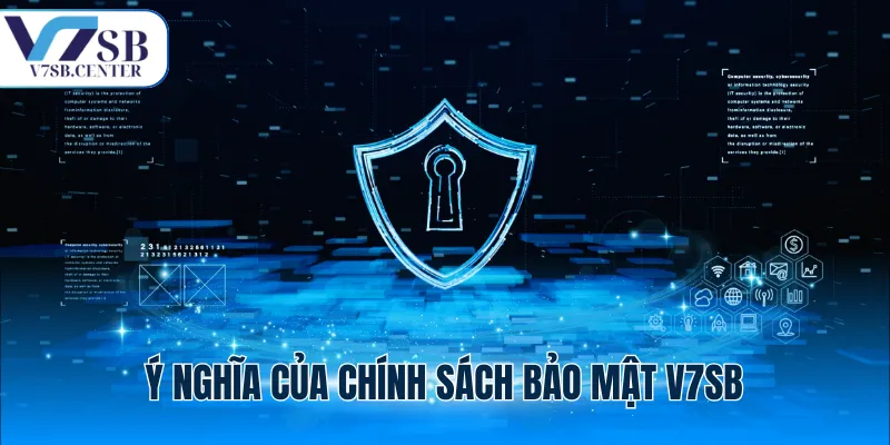 Ý nghĩa của chính sách bảo mật V7SB